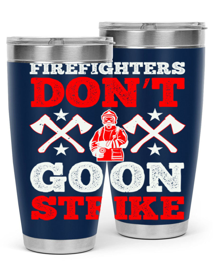Firefighters don’t go on strike Style 74#- fire fighter- tumbler