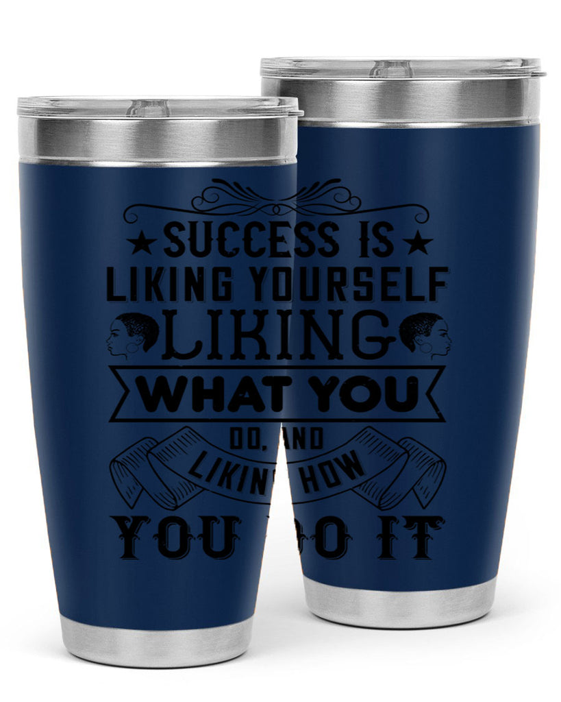 Success is liking yourself liking what you do and liking how you do it Style 2#- afro- Tumbler