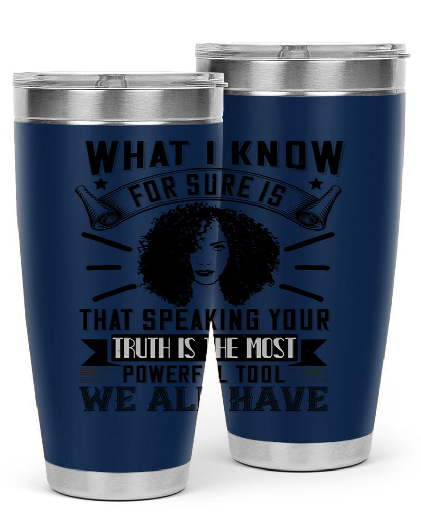 What I know for sure is that speaking your truth is the most powerful tool we all have Style 13#- afro- Tumbler