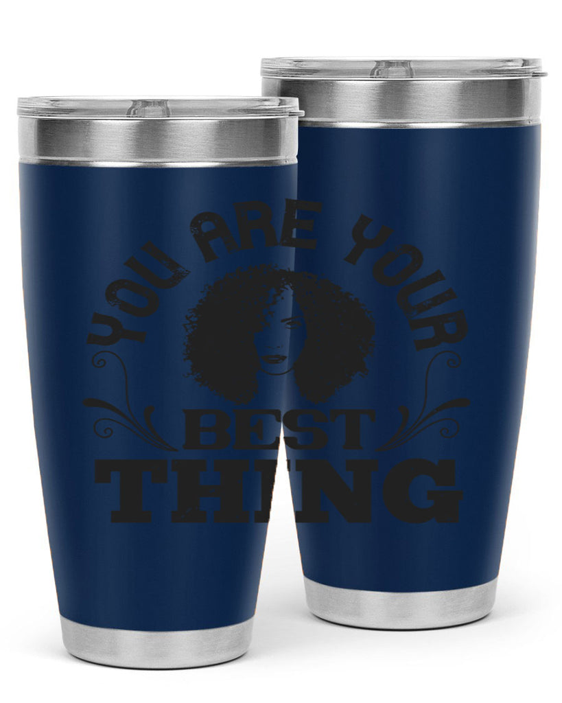 You are your best thing Style 9#- afro- Tumbler