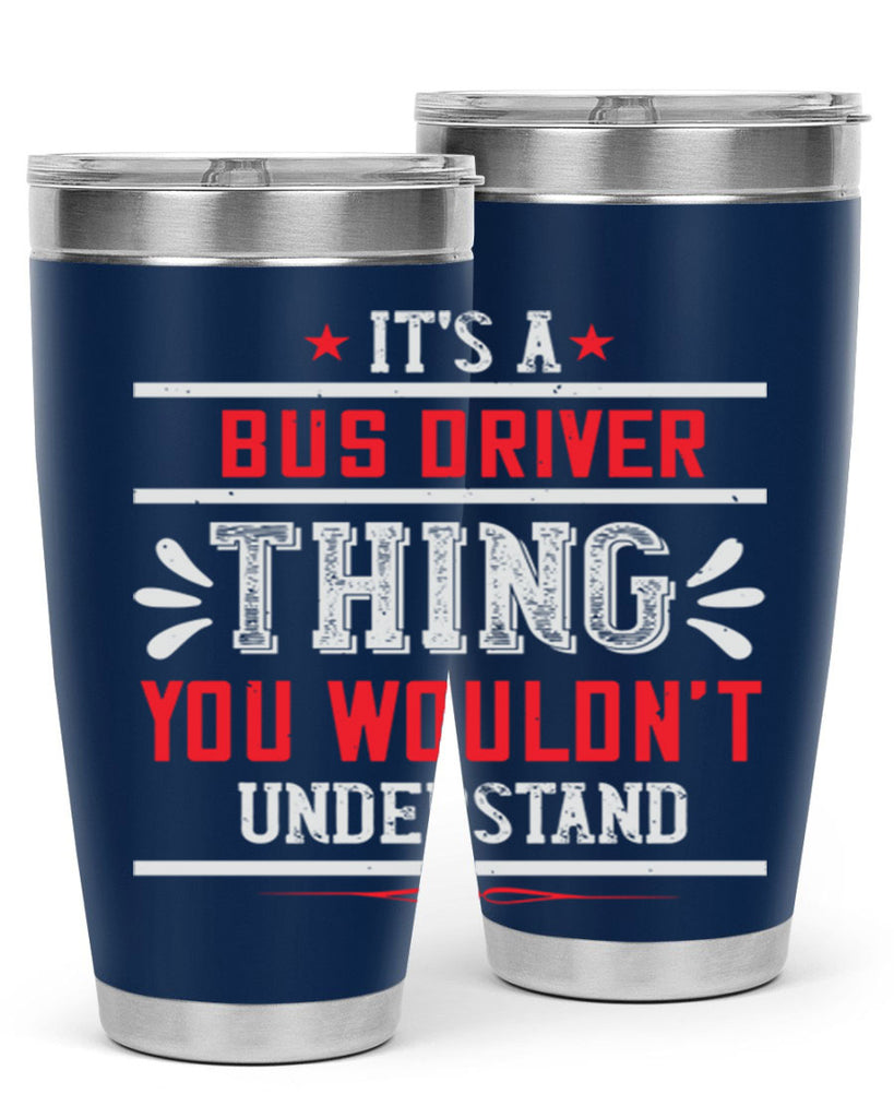 it’s a bus driver thing you wouldn’t understand Style 25#- bus driver- tumbler