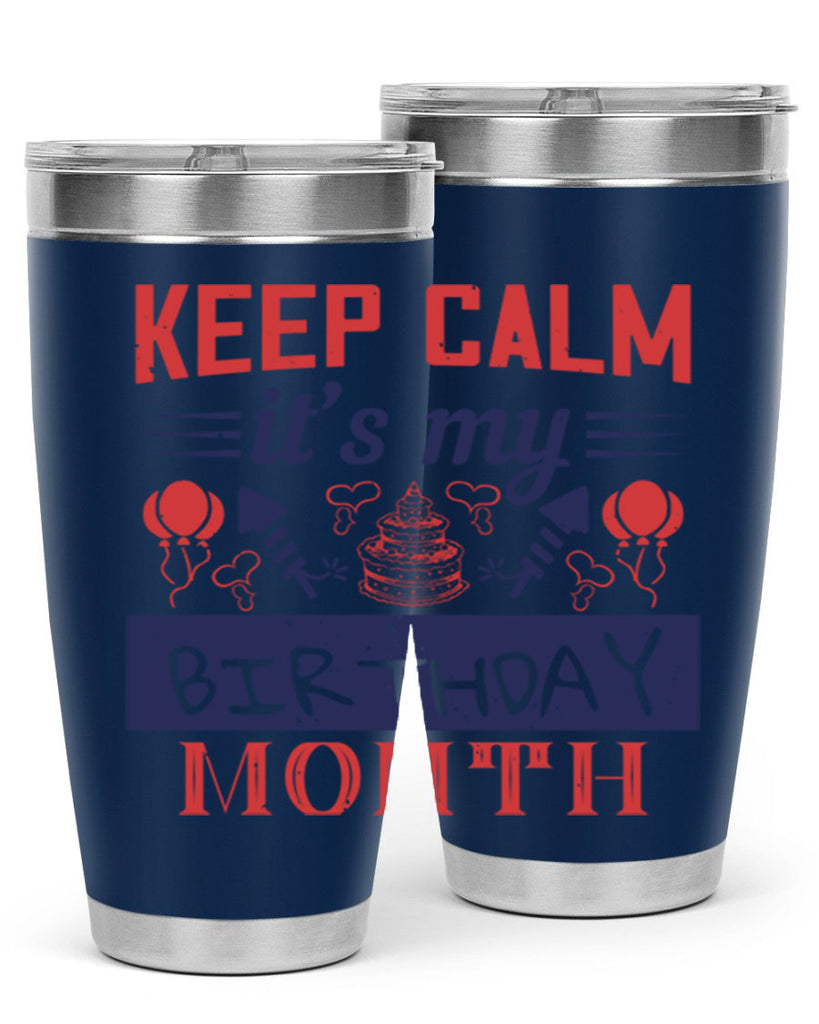 keep calm it’s my birthday month Style 73#- birthday- tumbler
