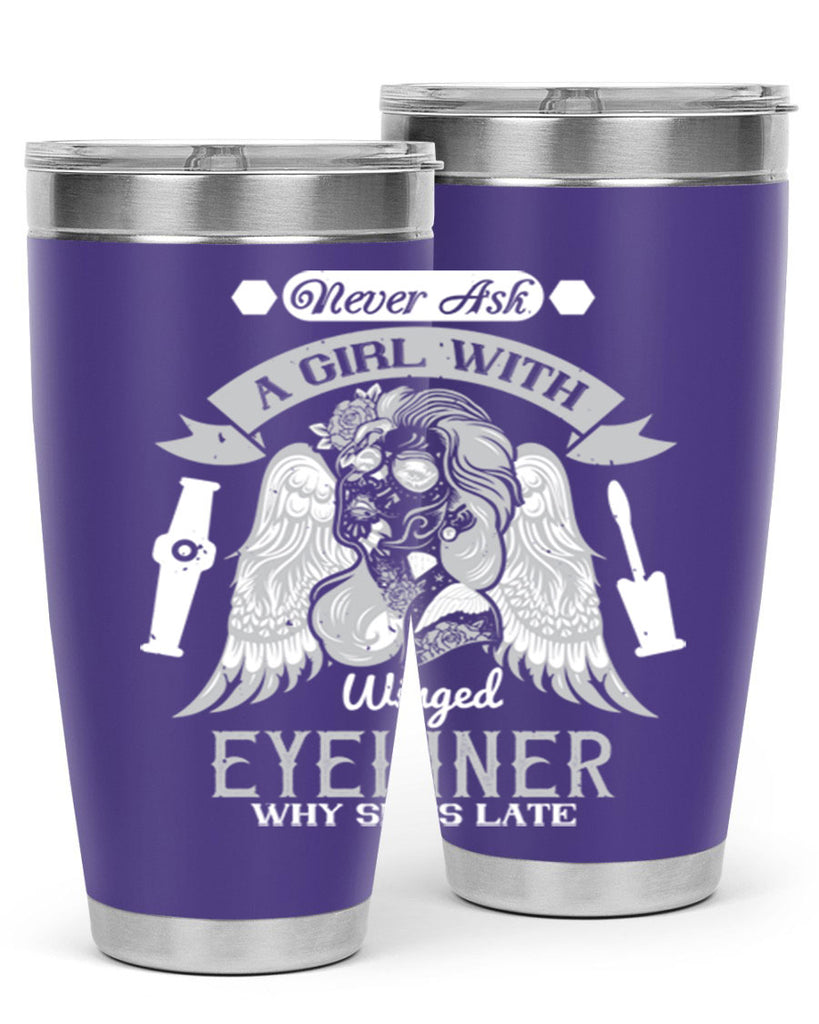 Never ask a girl with winged eyeliner why she’s late Style 189#- make up- Tumbler