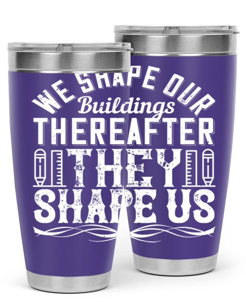 We shape our buildings thereafter they shape us Style 9#- architect- tumbler