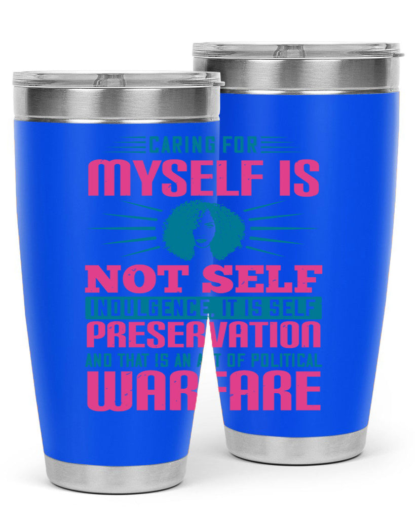 Caring for myself is not selfindulgence it is selfpreservation Style 36#- afro- Tumbler