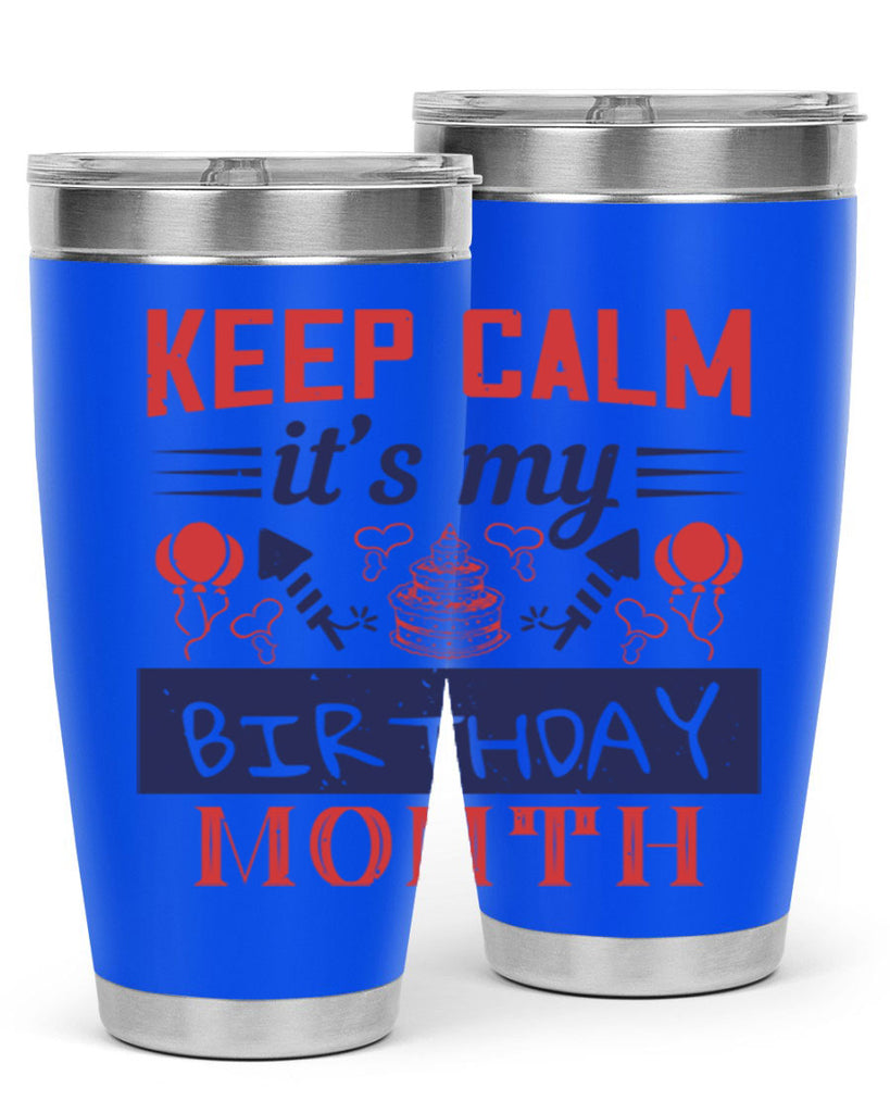 keep calm it’s my birthday month Style 73#- birthday- tumbler