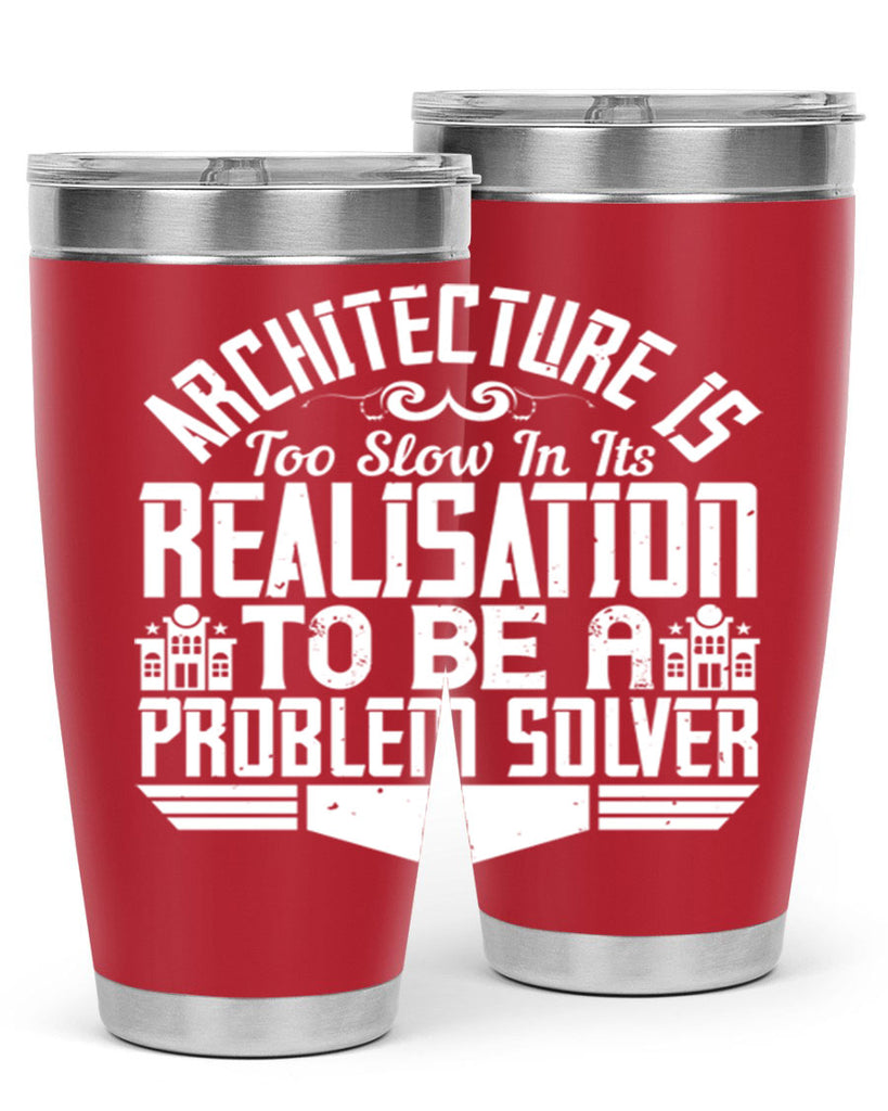 Architecture is too slow in its realisation to be a problem solver Style 47#- architect- tumbler