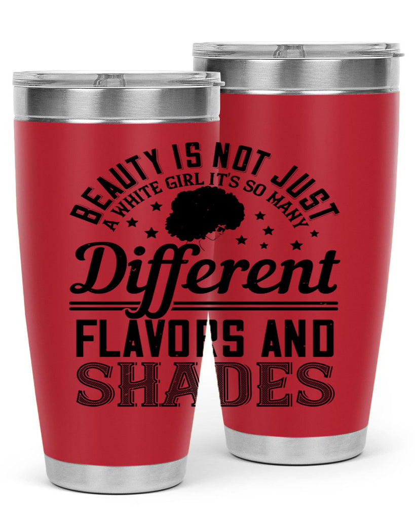 Beauty is not just a white girl Its so many different flavors and shades Style 38#- afro- Tumbler
