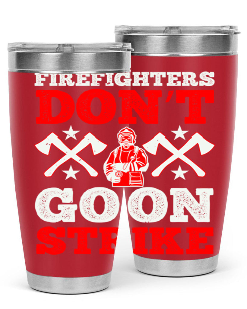 Firefighters don’t go on strike Style 74#- fire fighter- tumbler