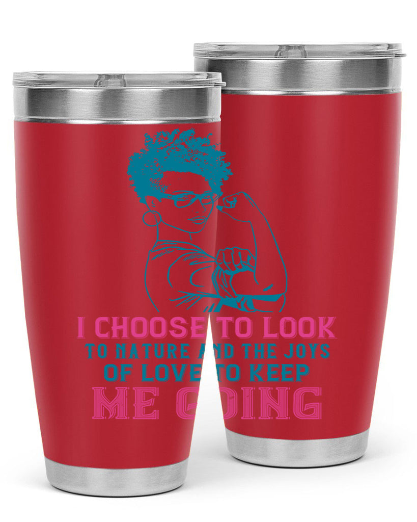 I choose to look to nature and the joys of love to keep me going Style 6#- afro- Tumbler