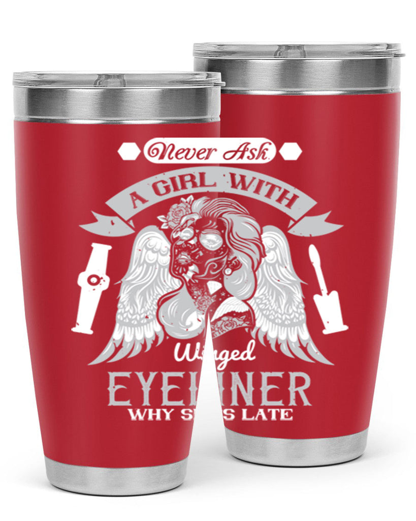 Never ask a girl with winged eyeliner why she’s late Style 189#- make up- Tumbler