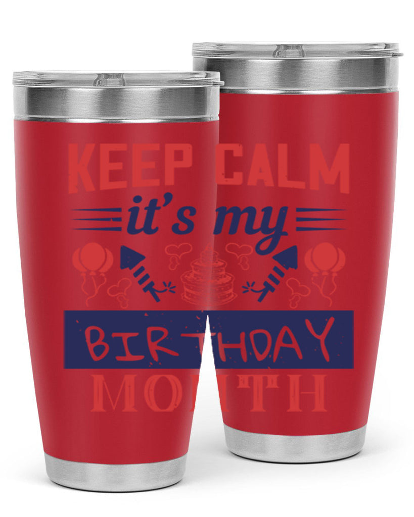 keep calm it’s my birthday month Style 73#- birthday- tumbler