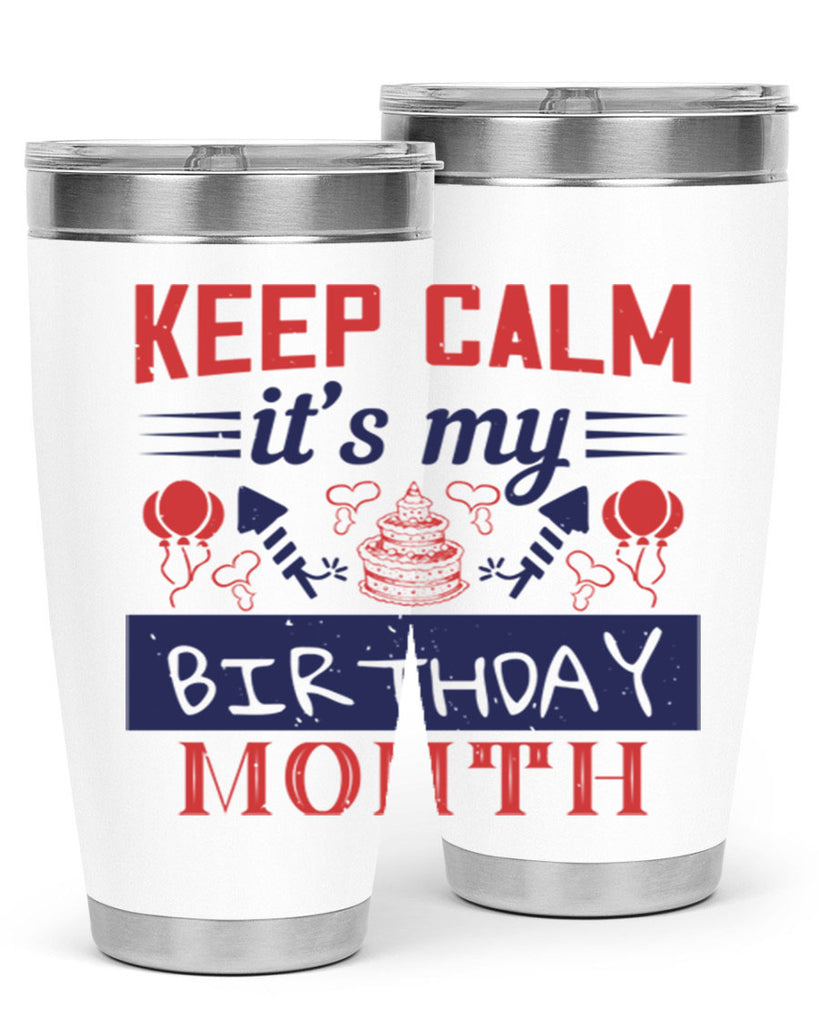 keep calm it’s my birthday month Style 73#- birthday- tumbler