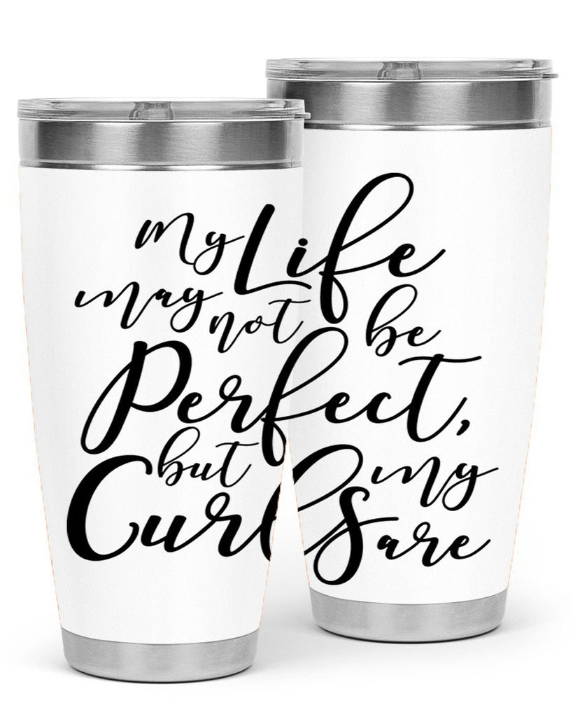 my life may not be perfect but my curls are Style 18#- women-girls- Tumbler