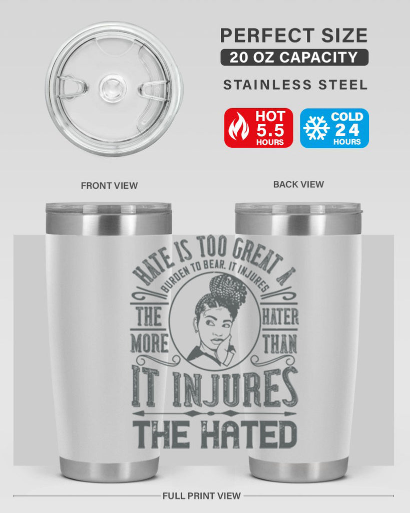 Hate is too great a burden to bear It injures the hater more than it injures the hated Style 17#- afro- Tumbler