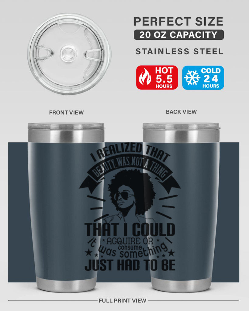 I realized that beauty was not a thing that I could acquire or consume Style 26#- afro- Tumbler