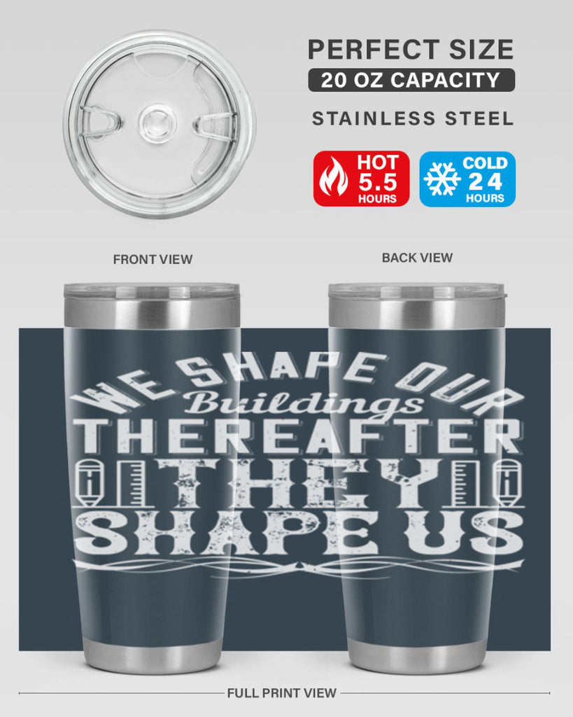 We shape our buildings thereafter they shape us Style 9#- architect- tumbler
