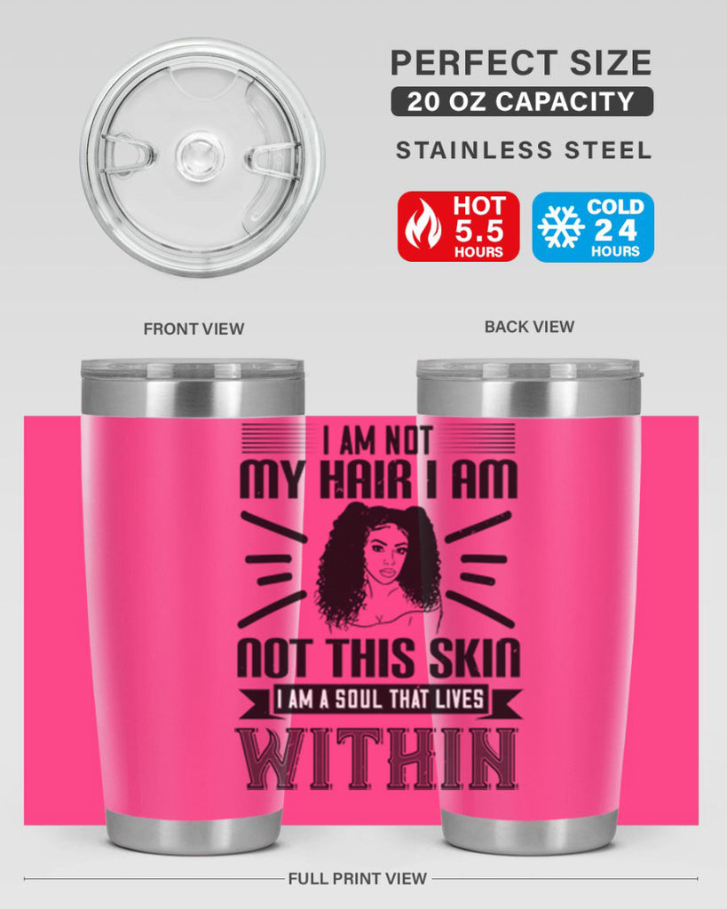I am not my hair I am not this skin I am a soul that lives within Style 30#- afro- Tumbler