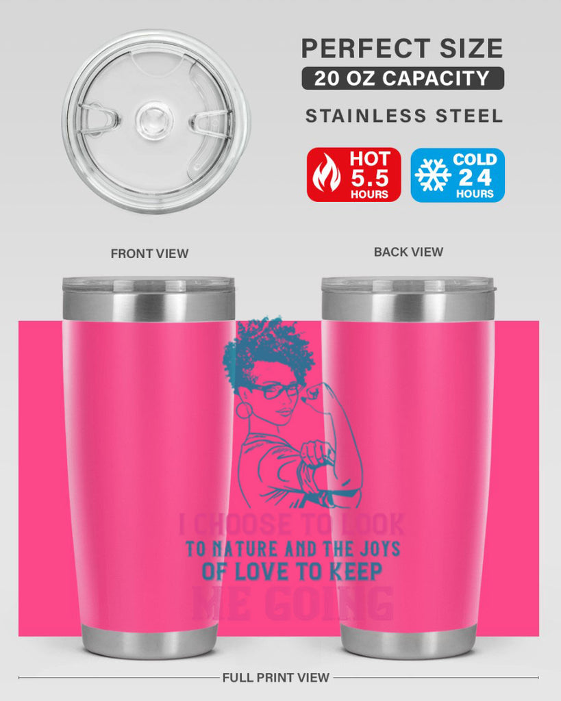 I choose to look to nature and the joys of love to keep me going Style 6#- afro- Tumbler