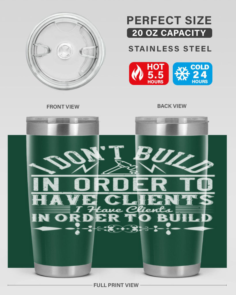 I dont build in order to have clients I have clients in order to build Style 35#- architect- tumbler