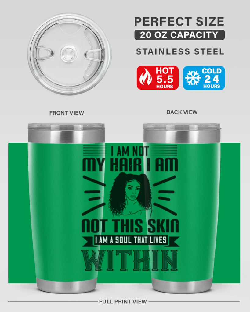 I am not my hair I am not this skin I am a soul that lives within Style 30#- afro- Tumbler