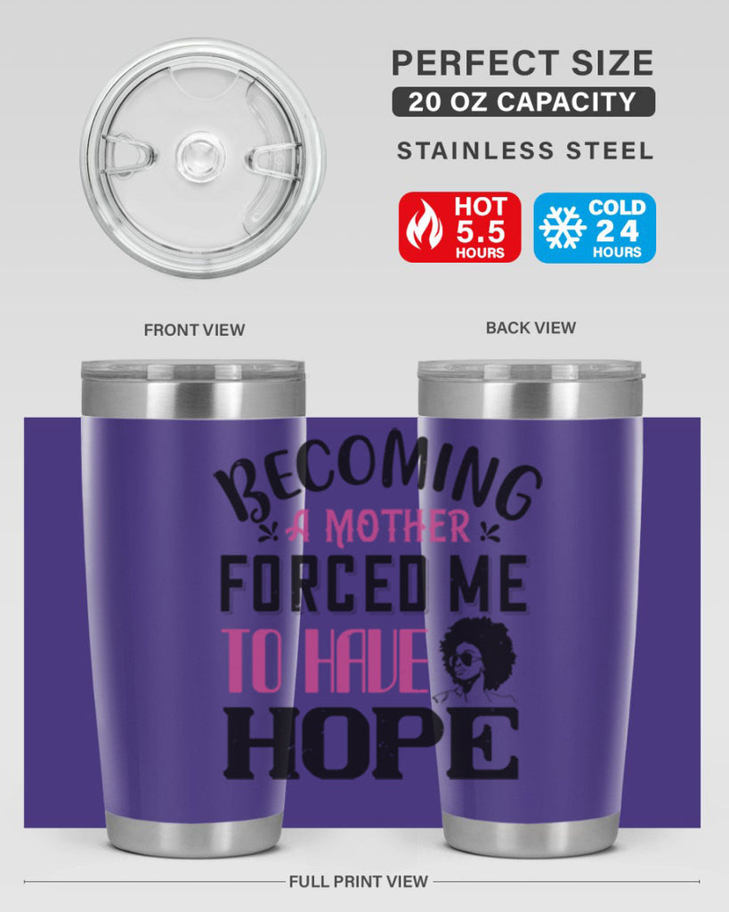 Becoming a mother forced me to have hope Style 37#- afro- Tumbler