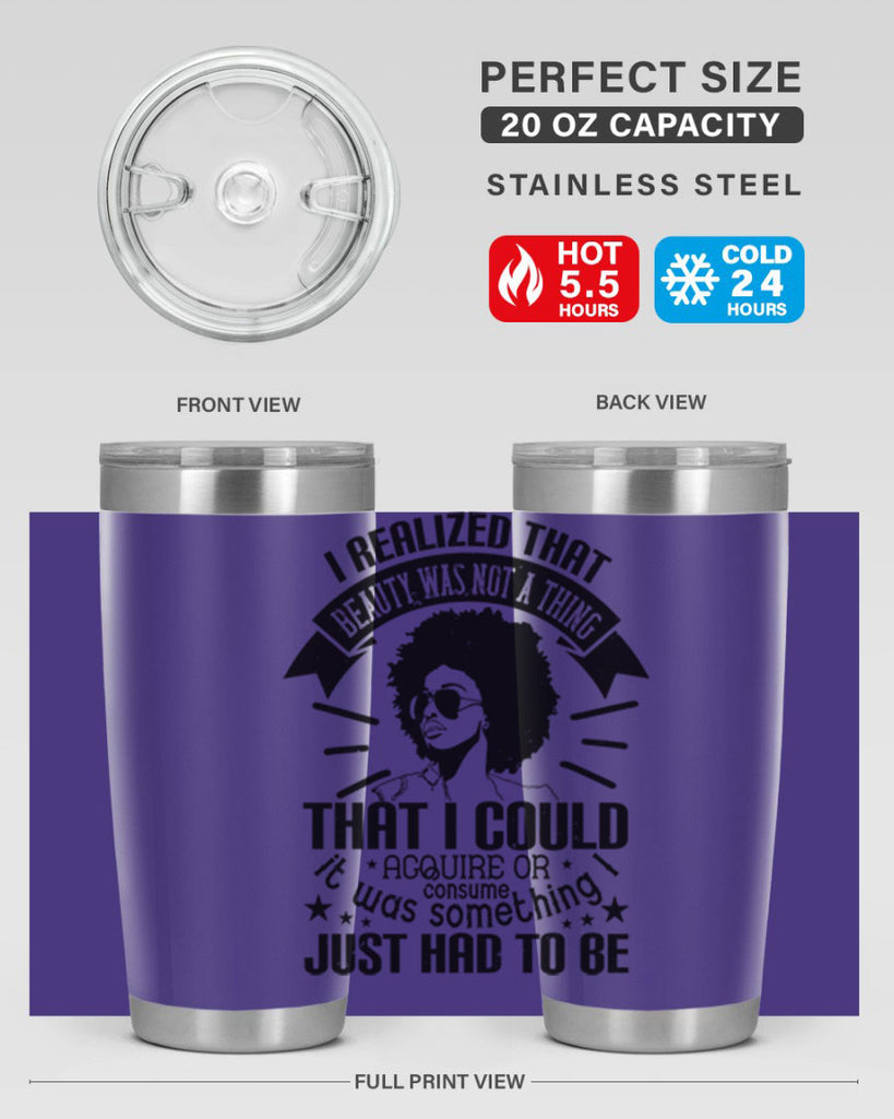 I realized that beauty was not a thing that I could acquire or consume Style 26#- afro- Tumbler