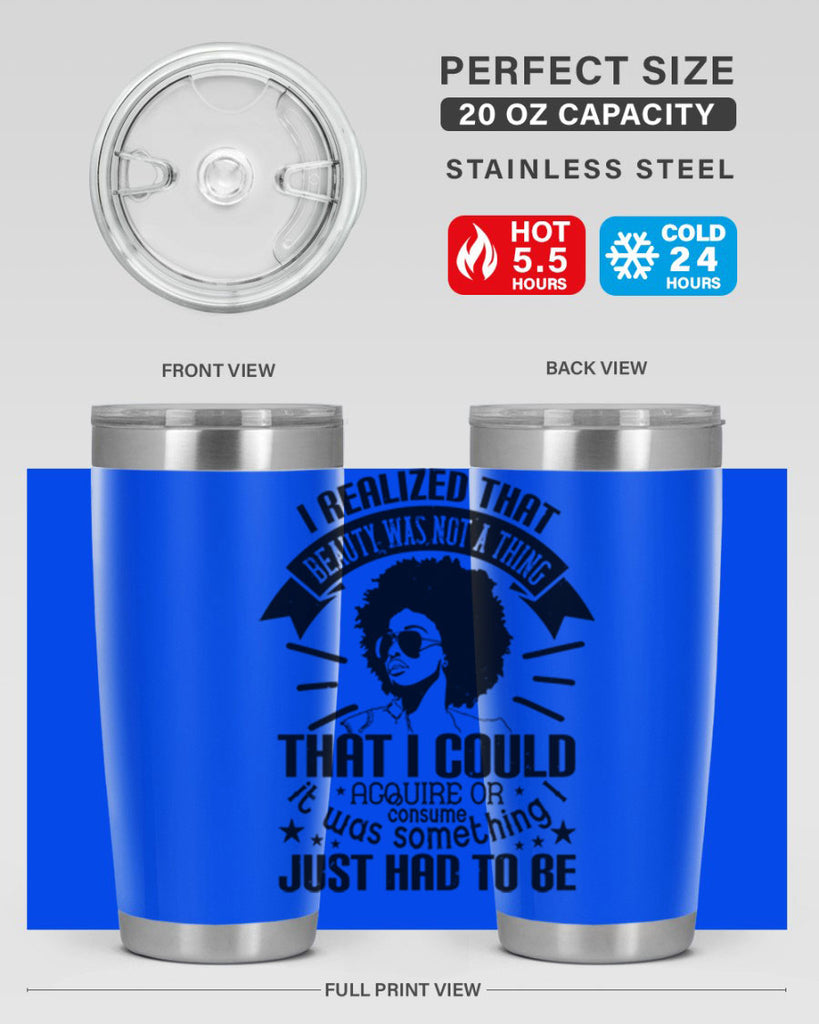 I realized that beauty was not a thing that I could acquire or consume Style 26#- afro- Tumbler