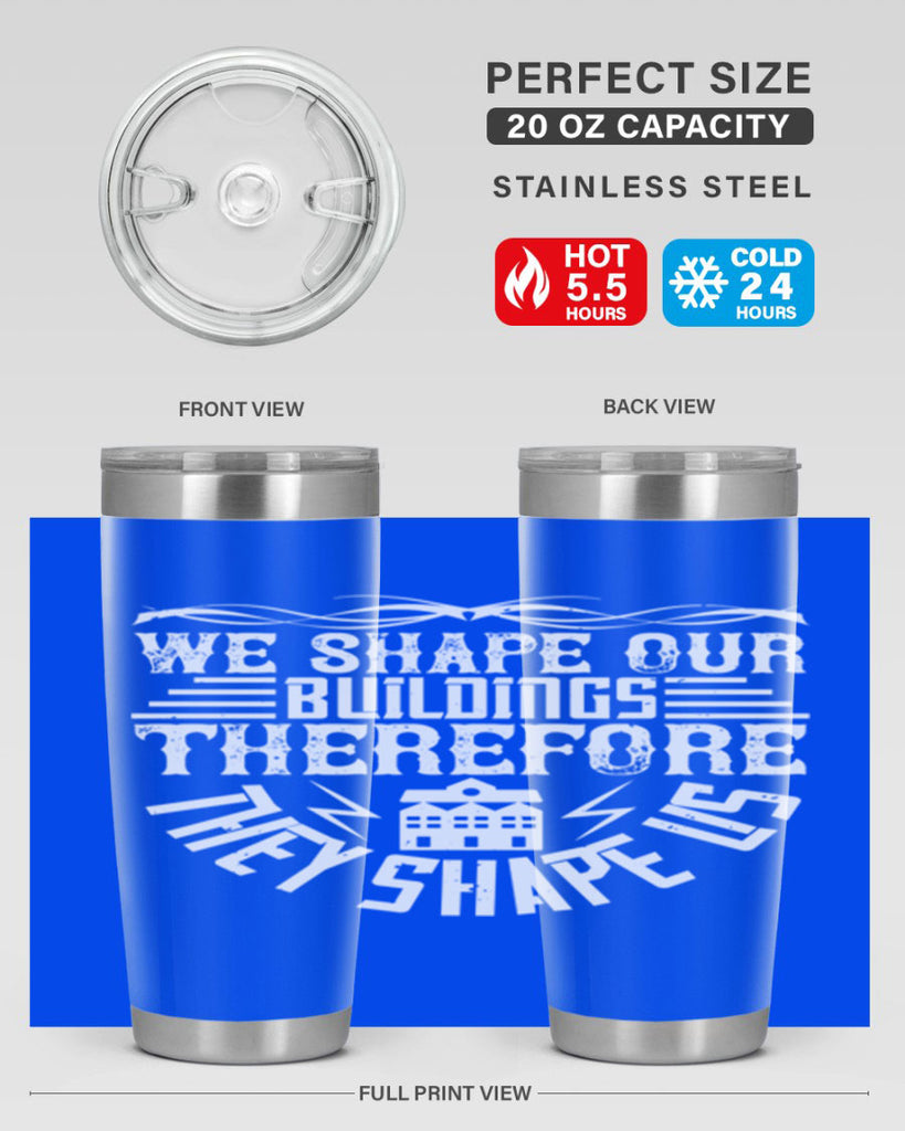 We shape our building therefore they shape us Style 10#- architect- tumbler