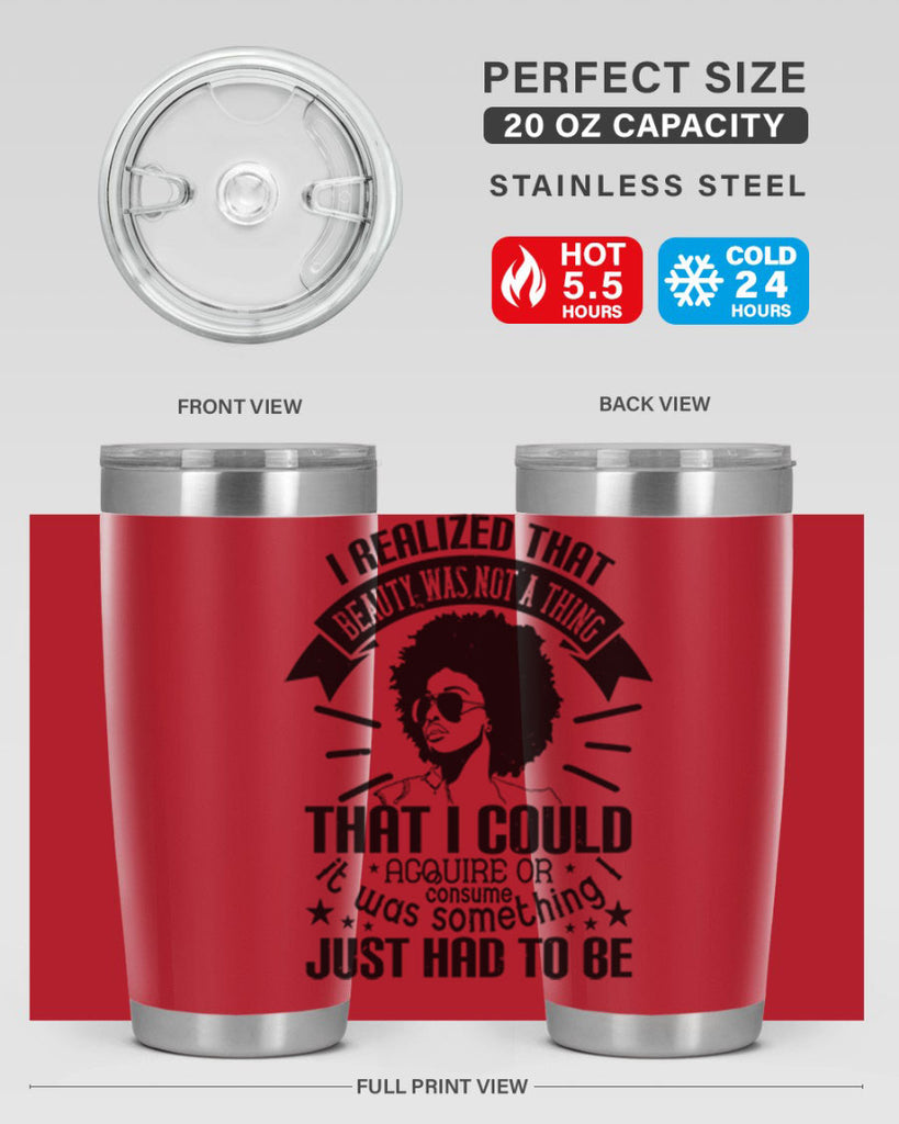 I realized that beauty was not a thing that I could acquire or consume Style 26#- afro- Tumbler