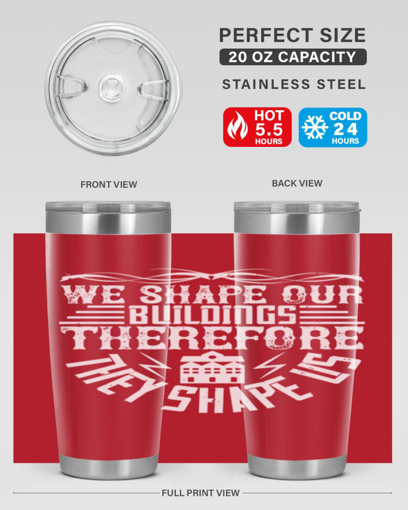 We shape our building therefore they shape us Style 10#- architect- tumbler