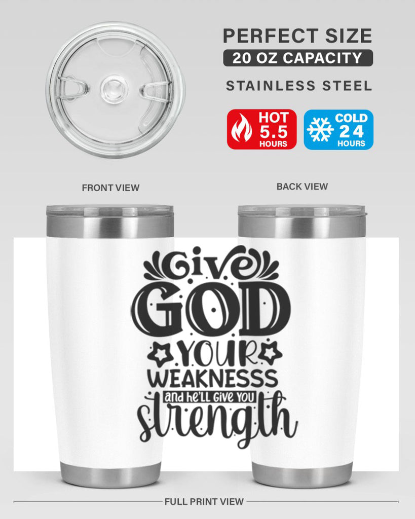 Give god your weaknesss and hell give you strength Style 37#- women-girls- Tumbler