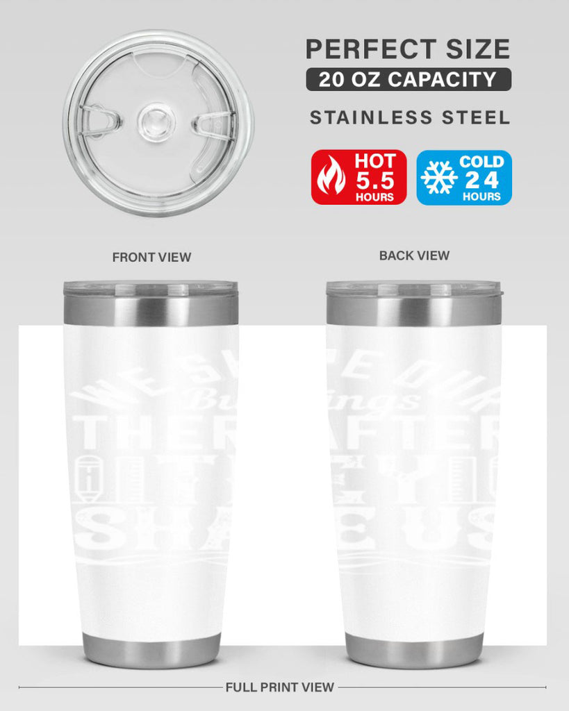 We shape our buildings thereafter they shape us Style 9#- architect- tumbler