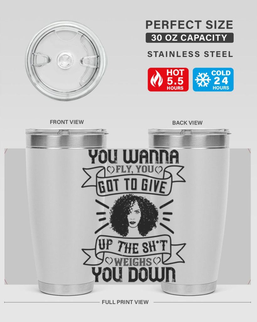You wanna fly you got to give up the sht that weighs you down Style 7#- afro- Tumbler