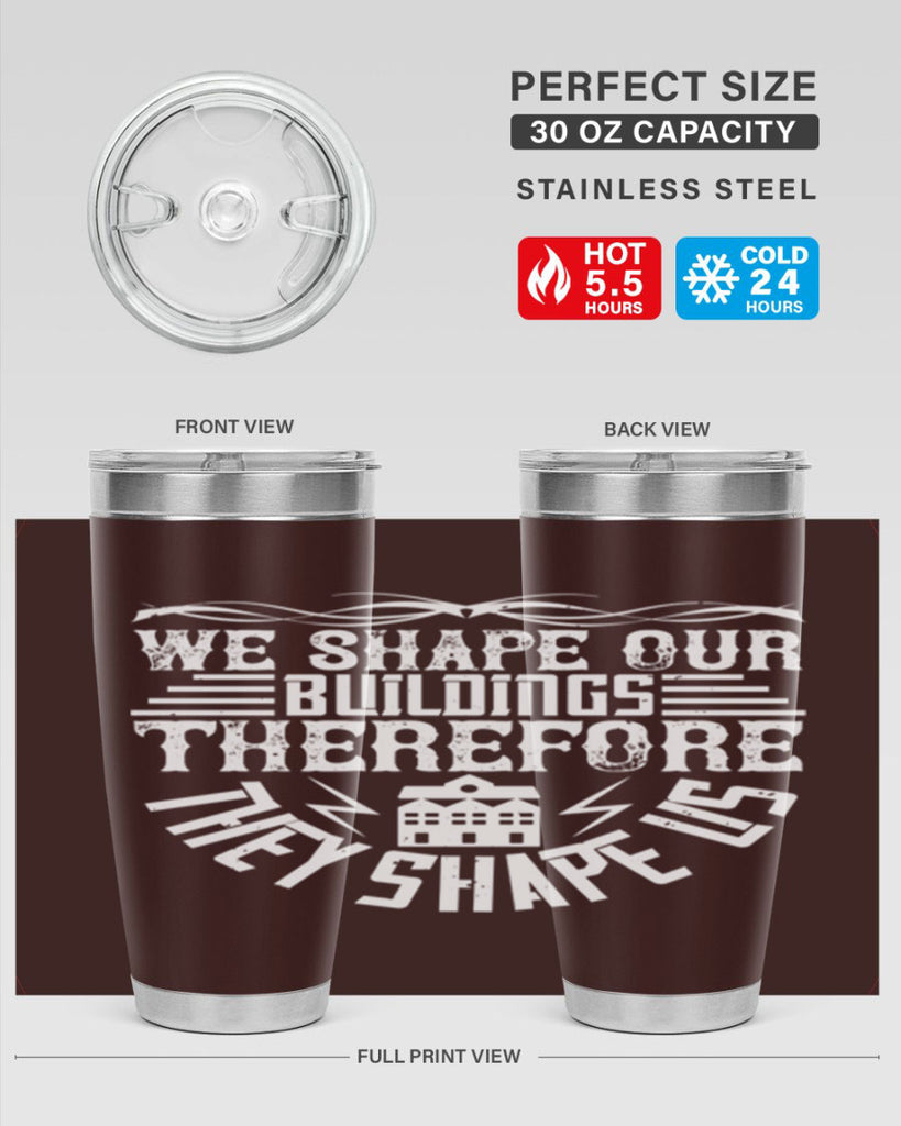 We shape our building therefore they shape us Style 10#- architect- tumbler