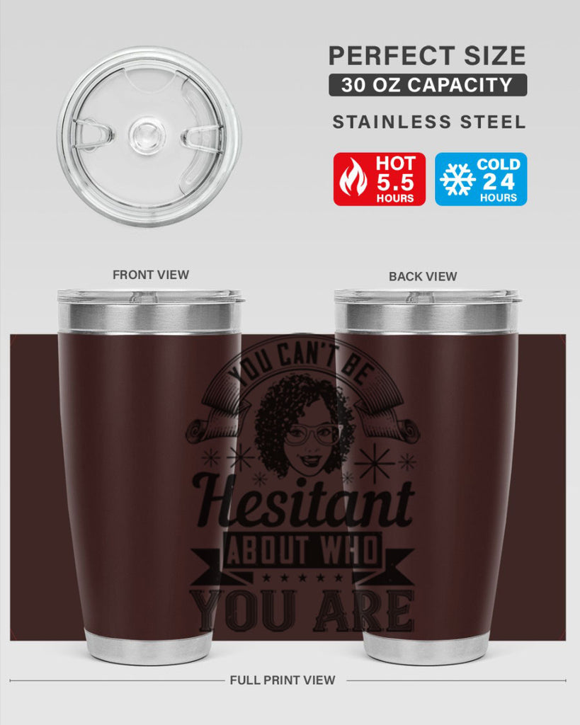 You cant be hesitant about who you are Style 8#- afro- Tumbler