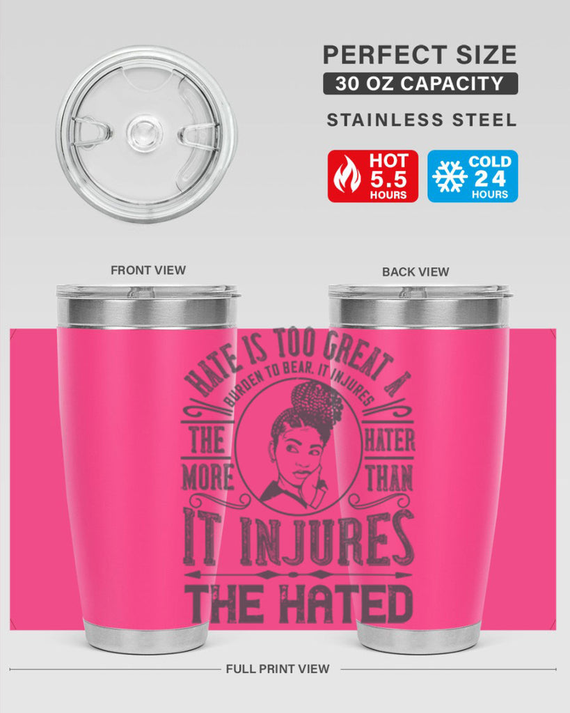 Hate is too great a burden to bear It injures the hater more than it injures the hated Style 17#- afro- Tumbler
