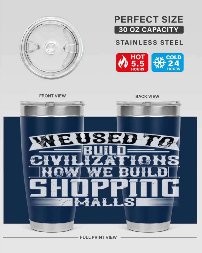 We used to build civilizations Now we build shopping malls Style 8#- architect- tumbler