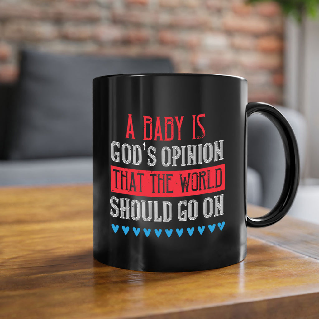 A baby is God’s opinion that the world should go on Style 8#- kids-Mug / Coffee Cup