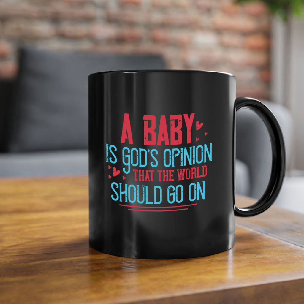 A baby is Gods opinion that the world should go on Style 9#- kids-Mug / Coffee Cup