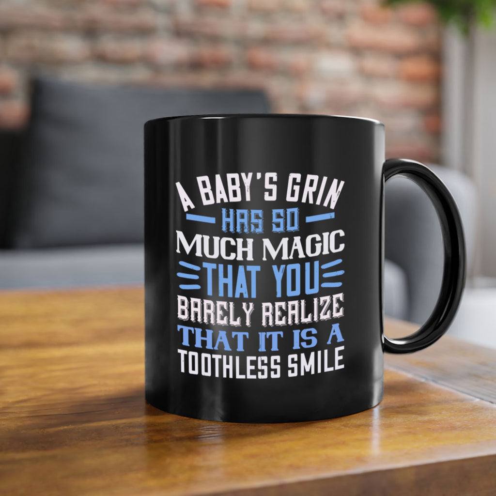 A baby’s grin has so much magic that you barely realize that it is a toothless smile Style 137#- baby2-Mug / Coffee Cup