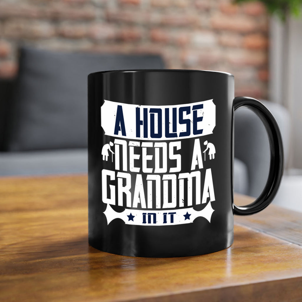 A house needs a grandma in it 94#- grandma-Mug / Coffee Cup