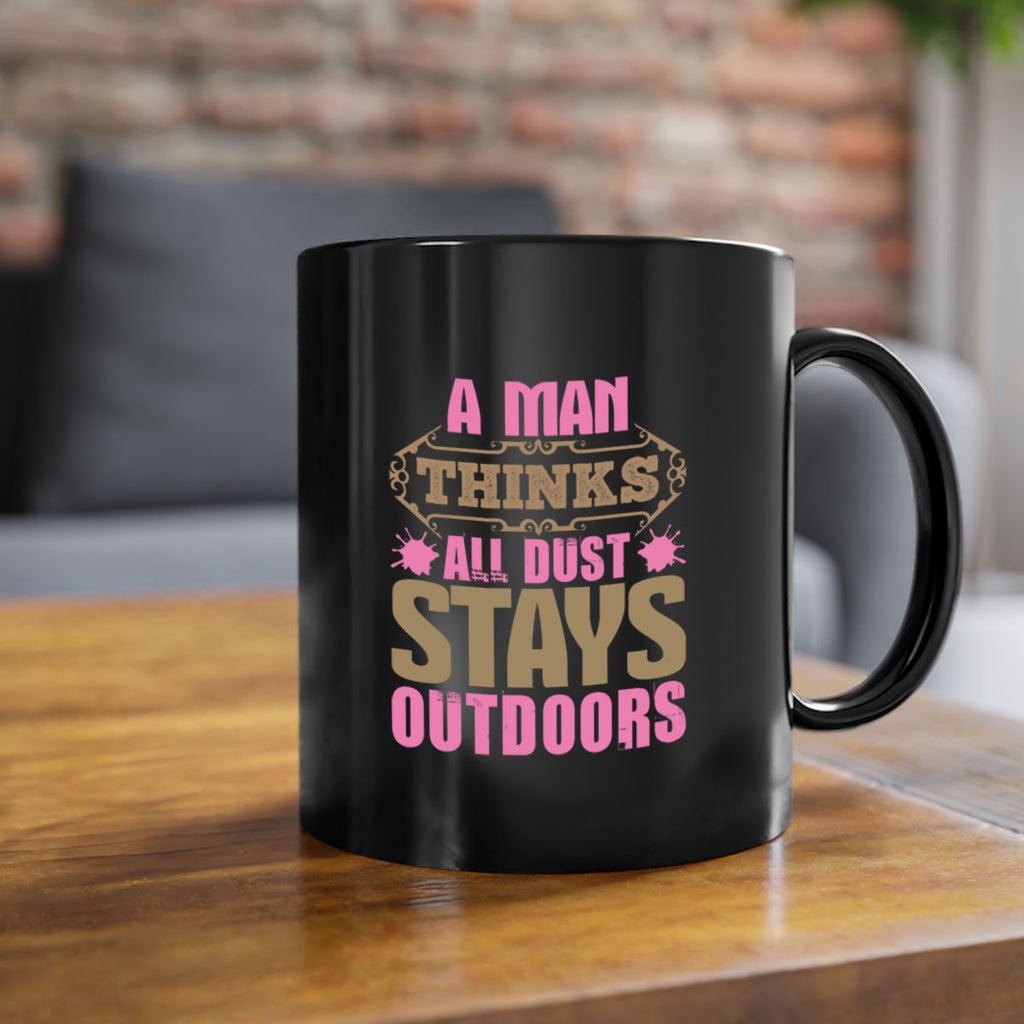 A man thinks all dust stays outdoors Style 6#- cleaner-Mug / Coffee Cup