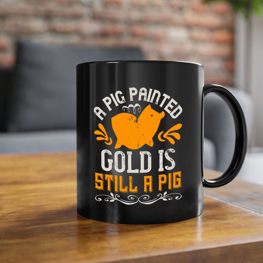 A pig painted gold is still a pig Style 103#- pig-Mug / Coffee Cup
