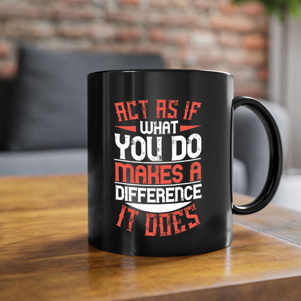 Act as if what you do makes a difference It does Style 48#-Volunteer-Mug / Coffee Cup