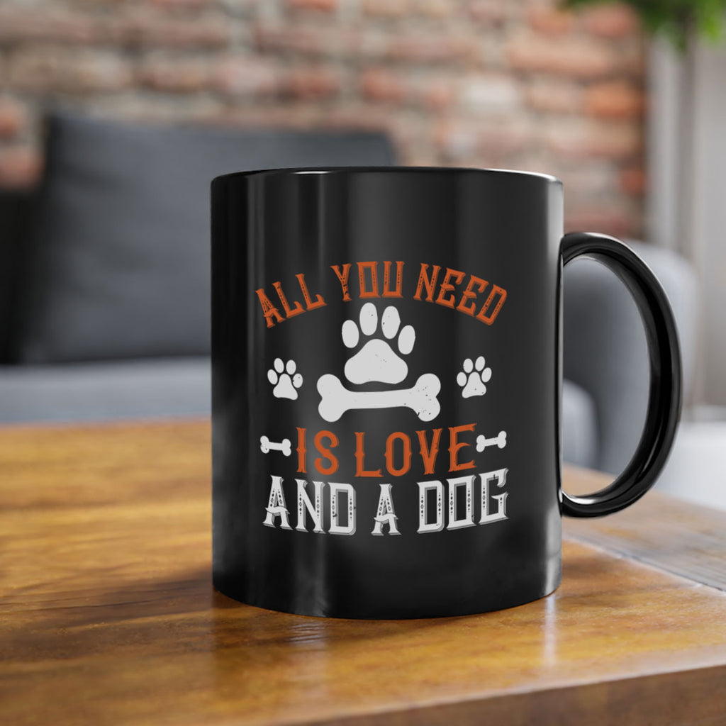 All You Need Is Love And A Dog Style 177#- Dog-Mug / Coffee Cup