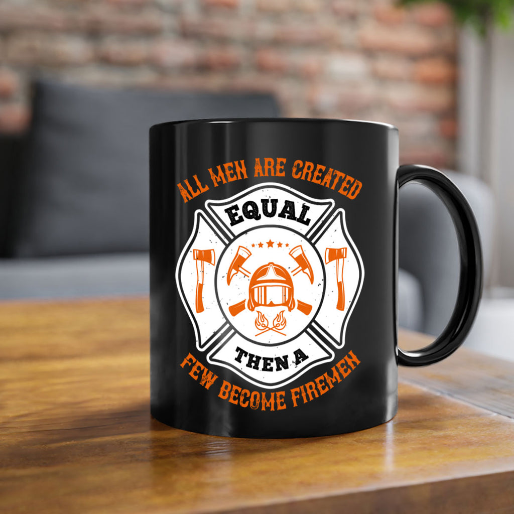 All men are created equal then a few become firemen Style 94#- fire fighter-Mug / Coffee Cup