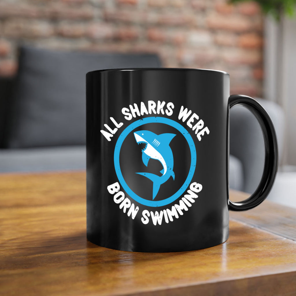 All sharks were born swimming Style 100#- Shark-Fish-Mug / Coffee Cup
