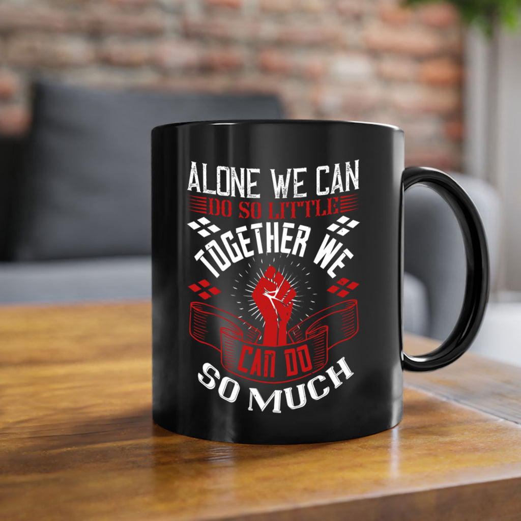 Alone we can do so little together we can do so much Style 4#- dentist-Mug / Coffee Cup