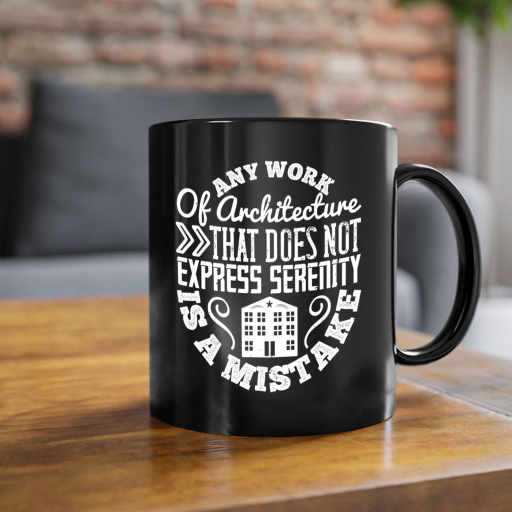 Any work of architecture that does not express serenity is a mistake Style 3#- Architect-Mug / Coffee Cup
